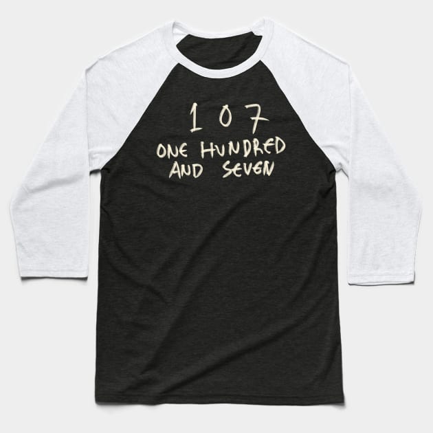 One Hundred And Seven 107 Baseball T-Shirt by Saestu Mbathi